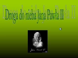 Droga do nieba Jana Pawła II