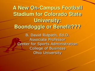 A New On-Campus Football Stadium for Colorado State University: Boondoggle or Benefit???
