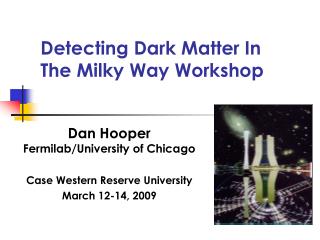 Detecting Dark Matter In The Milky Way Workshop