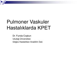 Pulmoner Vaskuler Hastalıklarda KPET