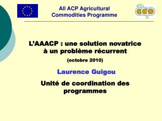 L’AAACP : une solution novatrice à un problème récurrent (octobre 2010) Laurence Guigou