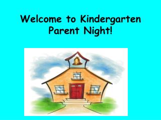 Welcome to Kindergarten Parent Night!
