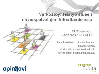 Verkostoyhteistyö alueen ohjauspalvelujen toteuttamisessa ELO-seminaari Järvenpää 10.10.2012