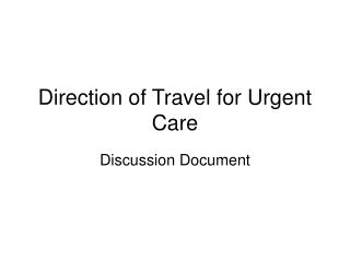 Direction of Travel for Urgent Care
