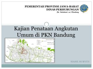 Kajian Penataan Angkutan U mum di PKN Bandung