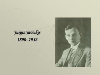 Jurgis Savickis 1890 -1952