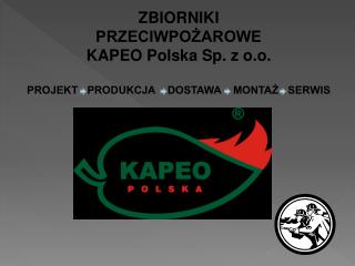ZBIORNIKI PRZECIWPOŻAROWE KAPEO Polska Sp. z o.o.