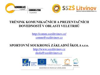 TRÉNINK KOMUNIKAČNÍCH A PREZENTAČNÍCH DOVEDNOSTÍ V OBLASTI VELETRHŮ comm.sszslitvinov.cz/