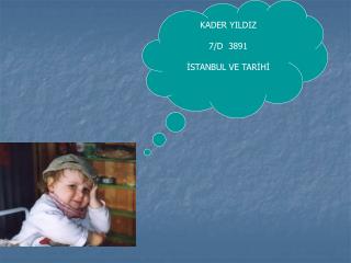 KADER YILDIZ 7/D 3891 İSTANBUL VE TARİHİ