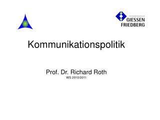 Kommunikationspolitik Prof. Dr. Richard Roth WS 2010/2011