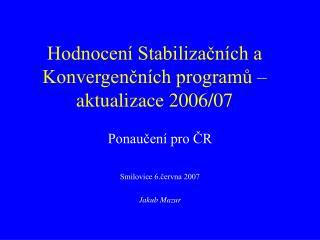 Hodnocení Stabilizačních a Konvergenčních programů – aktualizace 2006/07