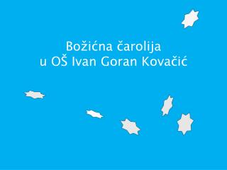 Božićna čarolija u OŠ Ivan Goran Kovačić