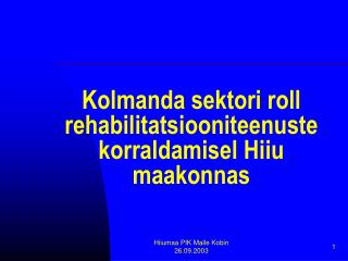 Kolmanda sektori roll rehabilitatsiooniteenuste korraldamisel Hiiu maakonnas