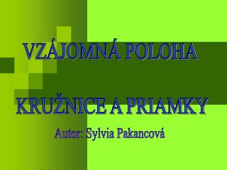VZÁJOMNÁ POLOHA KRUŽNICE A PRIAMKY