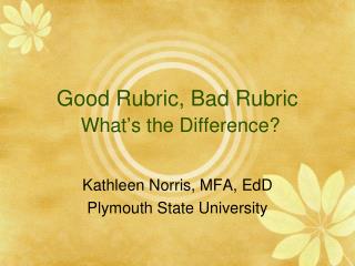Good Rubric, Bad Rubric What ’ s the Difference?
