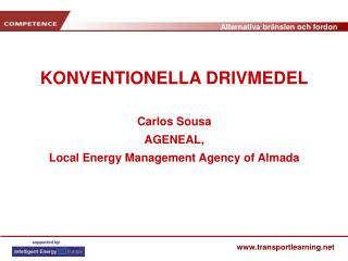 KONVENTIONELLA DRIVMEDEL Carlos Sousa AGENEAL, Local Energy Management Agency of Almada