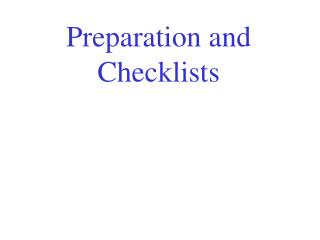Preparation and Checklists