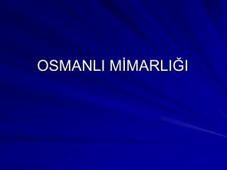 OSMANLI MİMARLIĞI