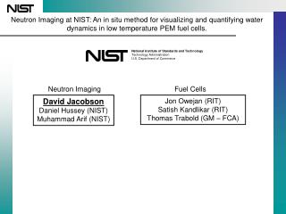 David Jacobson Daniel Hussey (NIST) Muhammad Arif (NIST)