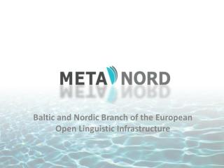 Baltic and Nordic Branch of the European Open Linguistic Infrastructure