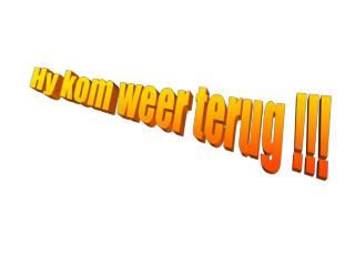 Hy kom weer terug !!!