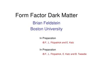 Form Factor Dark Matter