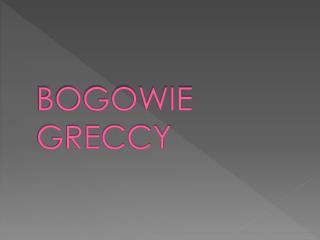 BOGOWIE GRECCY