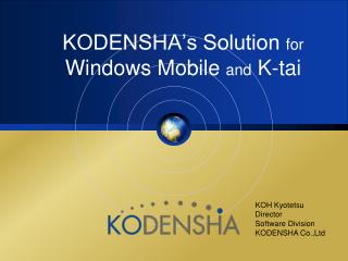KODENSHA’s Solution for Windows Mobile and K-tai