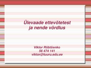 Ülevaade ettevõtetest ja nende võrdlus Viktor Rõbtšenko 56 474 141 viktor@tuuru.ee