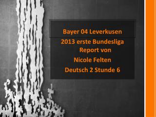 Bayer 04 Leverkusen 2013 erste Bundesliga Report von Nicole Felten Deutsch 2 Stunde 6