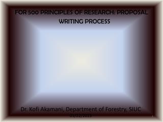 FOR 500 PRINCIPLES OF RESEARCH: PROPOSAL WRITING PROCESS