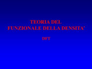 TEORIA DEL FUNZIONALE DELLA DENSITA’ DFT