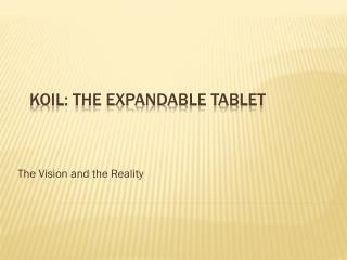 Koil: The Expandable Tablet