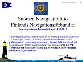 Suomen Navigaatioliitto Finlands Navigationsförbund rf Saaristomerenkulkuopin tutkinto 14.12.2012
