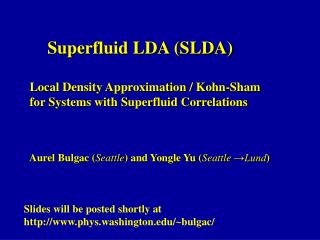 Superfluid LDA (SLDA) Local Density Approximation / Kohn-Sham