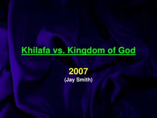 Khilafa vs. Kingdom of God 2007 (Jay Smith)