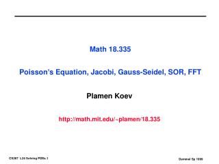 Math 18.335 Poisson’s Equation, Jacobi, Gauss-Seidel, SOR, FFT