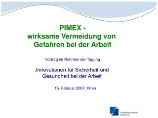 PIMEX - wirksame Vermeidung von Gefahren bei der Arbeit Vortrag im Rahmen der Tagung