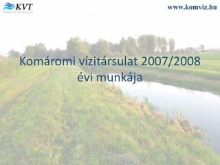 Komáromi vízitársulat 2007/2008 évi munkája