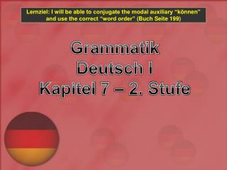 Grammatik Deutsch I Kapitel 7 – 2. Stufe