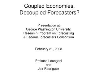 Coupled Economies, Decoupled Forecasters?