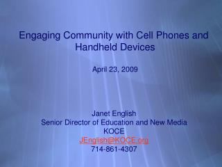 Engaging Community with Cell Phones and Handheld Devices April 23, 2009