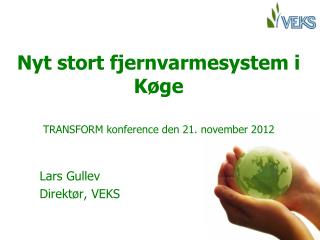 Nyt stort fjernvarmesystem i Køge TRANSFORM konference den 21. november 2012
