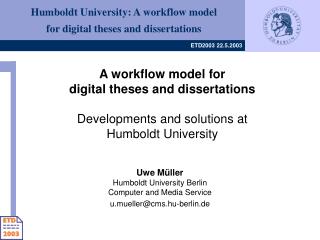 Uwe Müller Humboldt University Berlin Computer and Media Service u.mueller@cms.hu-berlin.de