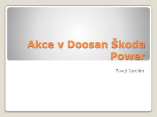 Akce v Doosan Škoda Power