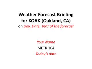 Weather Forecast Briefing for KOAK (Oakland, CA) on Day, Date, Year of the forecast