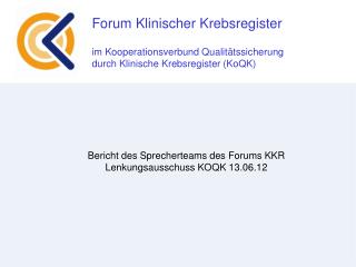 Bericht des Sprecherteams des Forums KKR Lenkungsausschuss KOQK 13.06.12