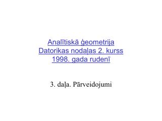 Analītiskā ģeometrija Datorikas nodaļas 2. kurss 1998. gada rudenī