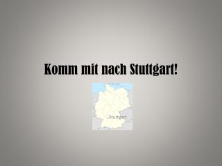Komm mit nach Stuttgart!