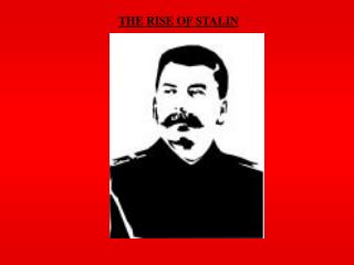 THE RISE OF STALIN